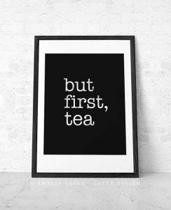 but first, tea